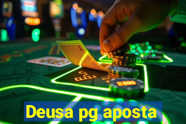 Deusa pg aposta